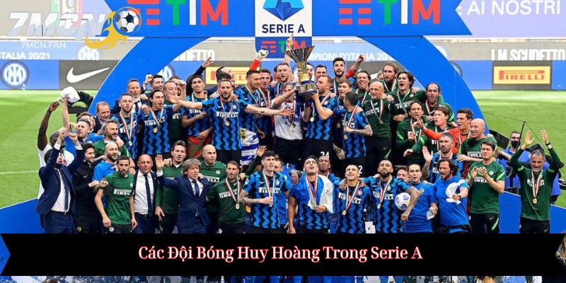 Các Đội Bóng Huy Hoàng Trong Serie A