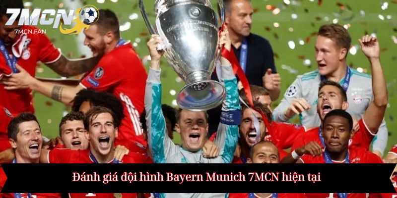 Đánh giá đội hình Bayern Munich 7MCN hiện tại