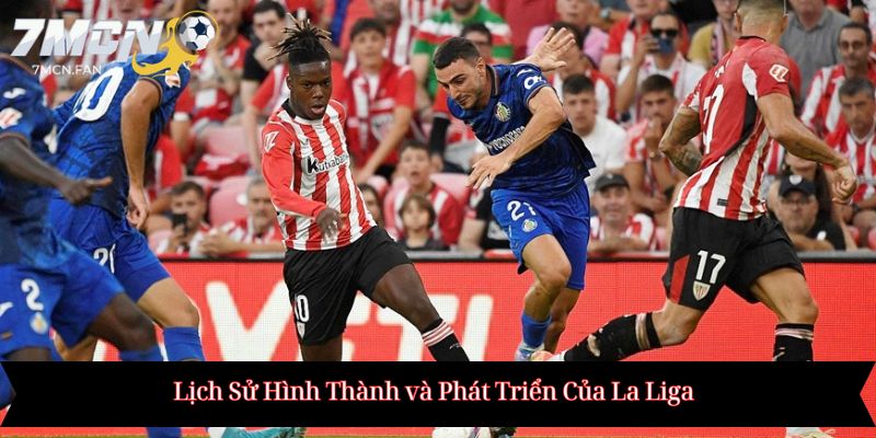 Lịch Sử Hình Thành và Phát Triển Của La Liga