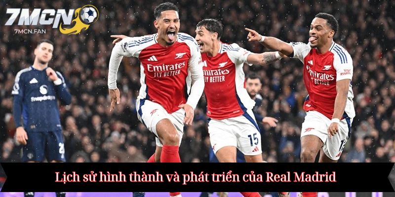 Lịch sử hình thành và phát triển của Real Madrid