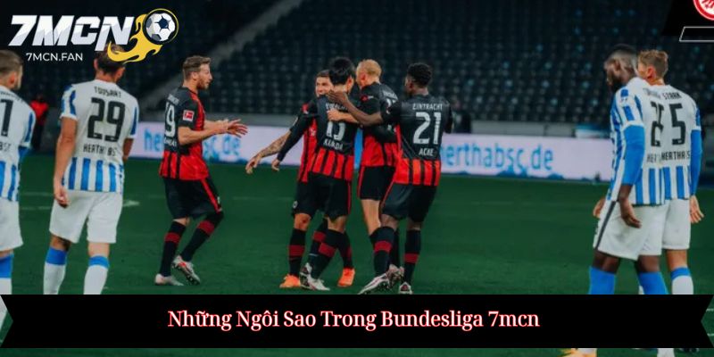 Những Ngôi Sao Trong Bundesliga 7mcn