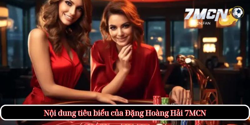 Nội dung tiêu biểu của Tác Giả Đặng Hoàng Hải 7MCN