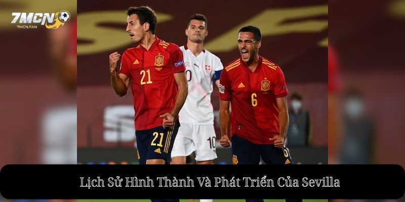 Lịch Sử Hình Thành Và Phát Triển Của Sevilla