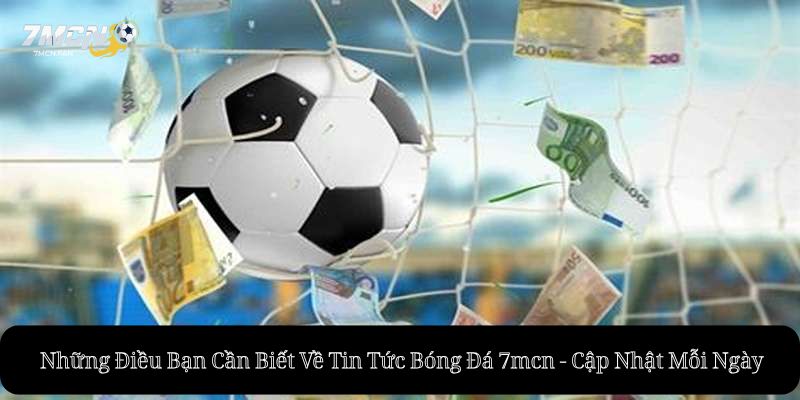 Tương Lai Của Tin Tức Bóng Đá 7mcn