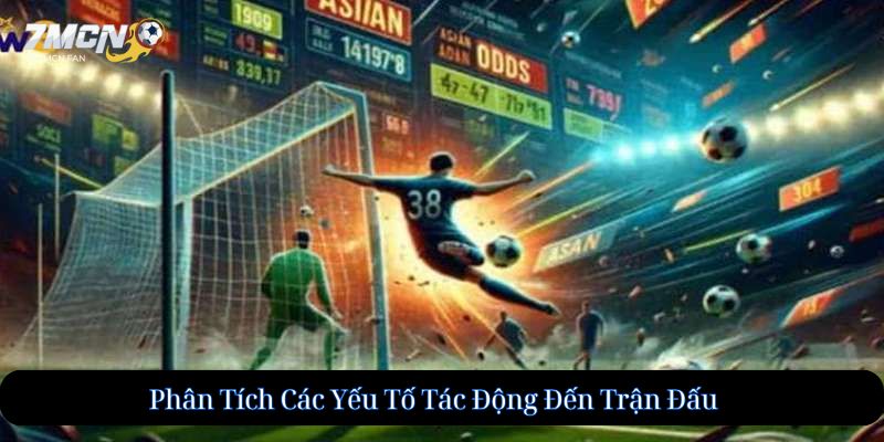 Phân Tích Các Yếu Tố Tác Động Đến Trận Đấu
