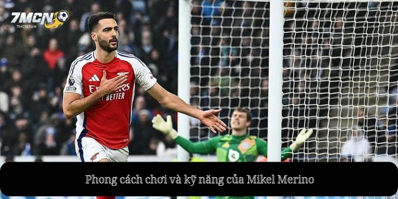 Phong cách chơi và kỹ năng của Mikel Merino