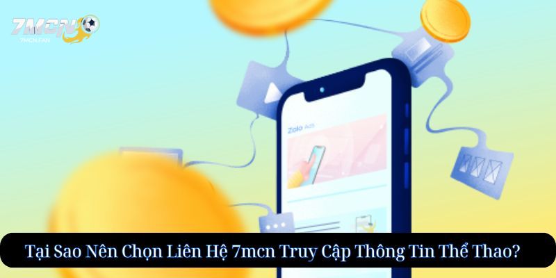 Tại Sao Nên Chọn Liên Hệ 7mcn Truy Cập Thông Tin Thể Thao?