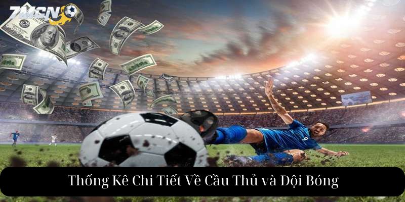 Thống Kê Chi Tiết Về Cầu Thủ và Đội Bóng