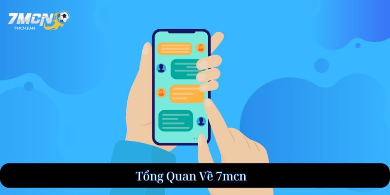 Tổng Quan Về 7mcn